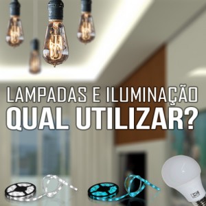 lampadas e iluminacao- qual utilizar
